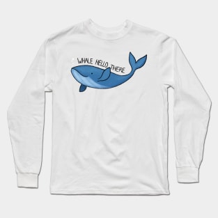 Whale Hello There! Long Sleeve T-Shirt